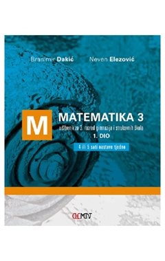 Matematika 3, 1.dio udžbenik za 3. razred gimnazija i strukovnih škola (4 ili 5 sati nastave tjedno)