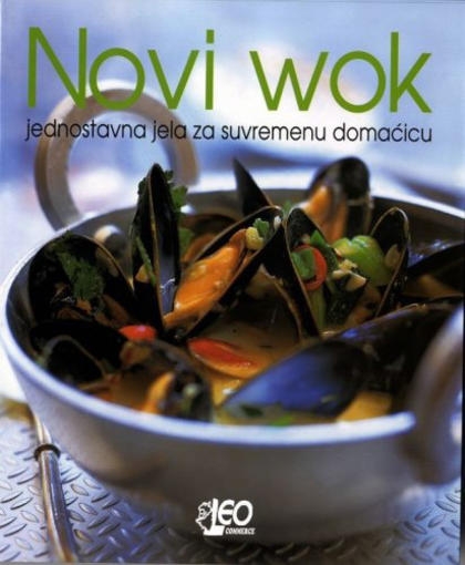 Novi wok - Jednostavna jela za suvremenu domaćicu