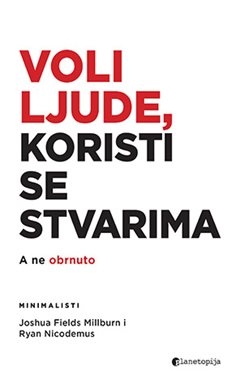 Voli ljude, koristi se stvarima