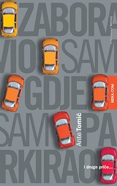 Zaboravio sam gdje sam parkirao i druge priče