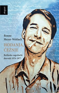 Hodanja, čežnje - Berlinsko-zagrebački dnevnik 1970-1977.