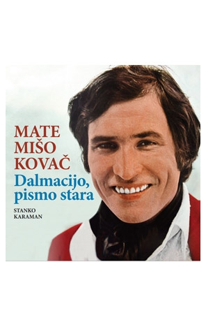 Mate Mišo Kovač: Dalmacijo, pismo stara