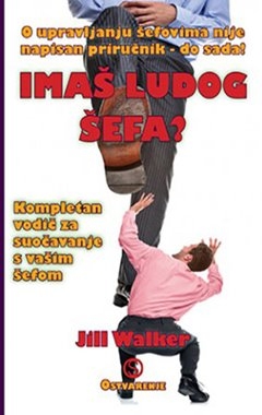 Imaš ludog šefa?