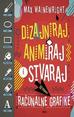 Dizajniraj, animiraj i stvaraj uz pomoć računalne grafike