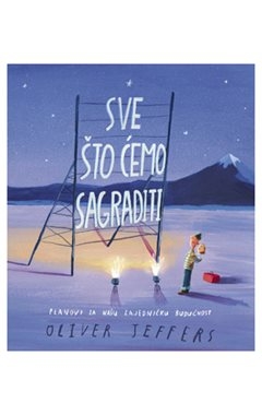 Sve što ćemo sagraditi