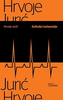 Euforija i eutanazija : akutni zapisi o kroničnim problemima 
