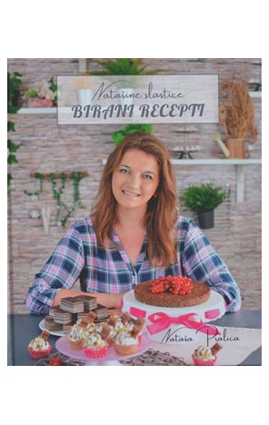 Natašine slastice: Birani recepti