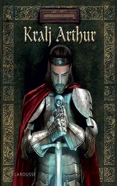 Nevjerojatne legende: Kralj Artur