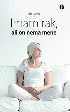 Imam rak, ali on nema mene