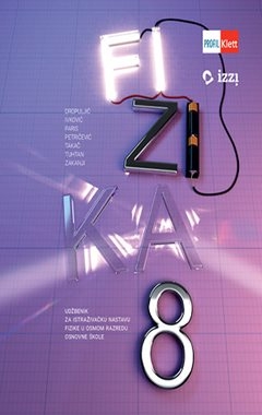 Fizika 8 Udžbenik za istraživačku nastavu fizike u 8. razredu OŠ
