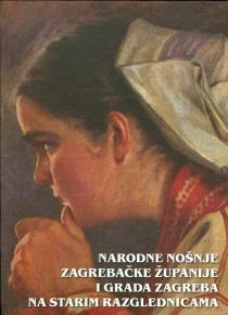 Narodne nošnje Zagrebačke županije i grada Zagreba na starim razglednicama