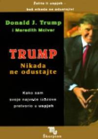 Trump nikad ne odustaje : kako sam svoje najveće izazove pretvorio u uspjeh