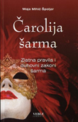 Čarolija šarma : zlatna pravila i duhovni zakoni šarma