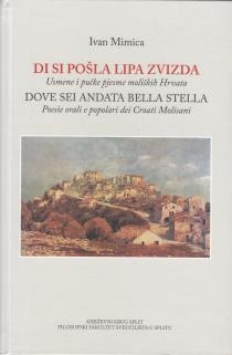 Di si pošla lipa zvizda : usmene i pučke pjesme moliških Hrvata = Dove sei andata bella stella : poesie orali e popolari dei Croati Molisani