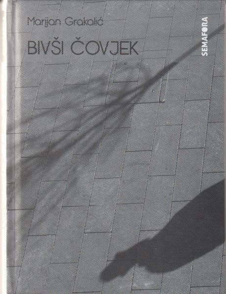 Bivši čovjek : zapisi o smrtovanju : roman u fragmentu