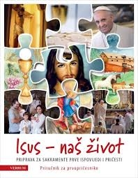 ISUS - naš život : priprava za sakramente prve ispovijedi i pričesti : priručnik za prvopričesnike