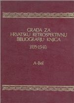 Građa za hrvatsku retrospektivnu bibliografiju knjiga : 1835 - 1940.: 1 : A-Bel