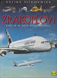 Zrakoplovi : kako bi ih djeca bolje upoznala