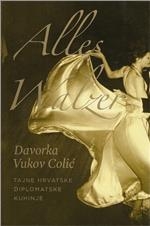 Alles Walzer : tajne hrvatske diplomatske kuhinje