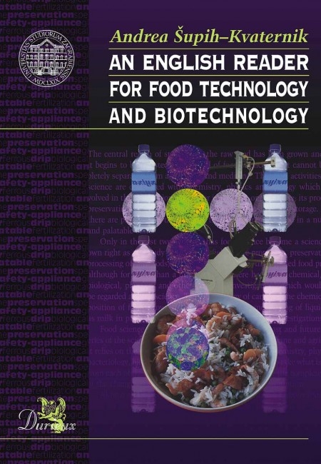 An English reader for food technology and biotechnology : English for specific purposes : English for science and technology : zbirka radnih materijala s vježbama i englesko-hrvatskim strukovnim rječnikom za studente Prehrambeno-biotehnološkog fakulteta S