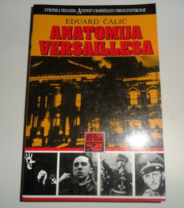 Evropska trilogija (Atentat u Marseillesu i Drugi svjetski rat) : Anatomija Versaillesa - knj.2