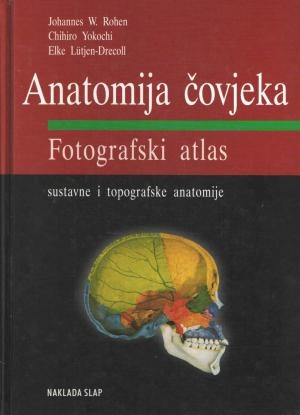 Anatomija čovjeka : fotografski atlas sustavne i topografske anatomije : sa 1158 slika od čega 811 fotografija u boji, 123 crno-bijele fotografije i 224 crteža