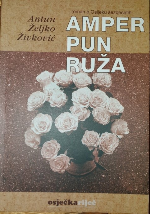 Amper pun ruža (roman o Osijeku šezdesetih)