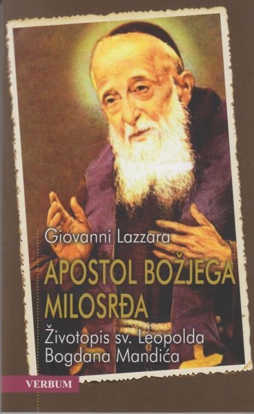 Apostol Božjega milosrđa : životopis sv. Leopolda Bogdana Mandića
