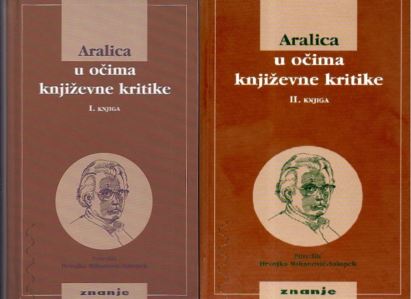 Aralica u očima književne kritike : ogledi i recenzije pojedinih knjiga (cjelina - 2 knjige)