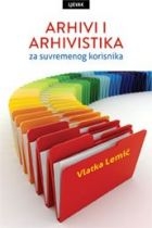Arhivi i arhivistika za suvremenog korisnika 