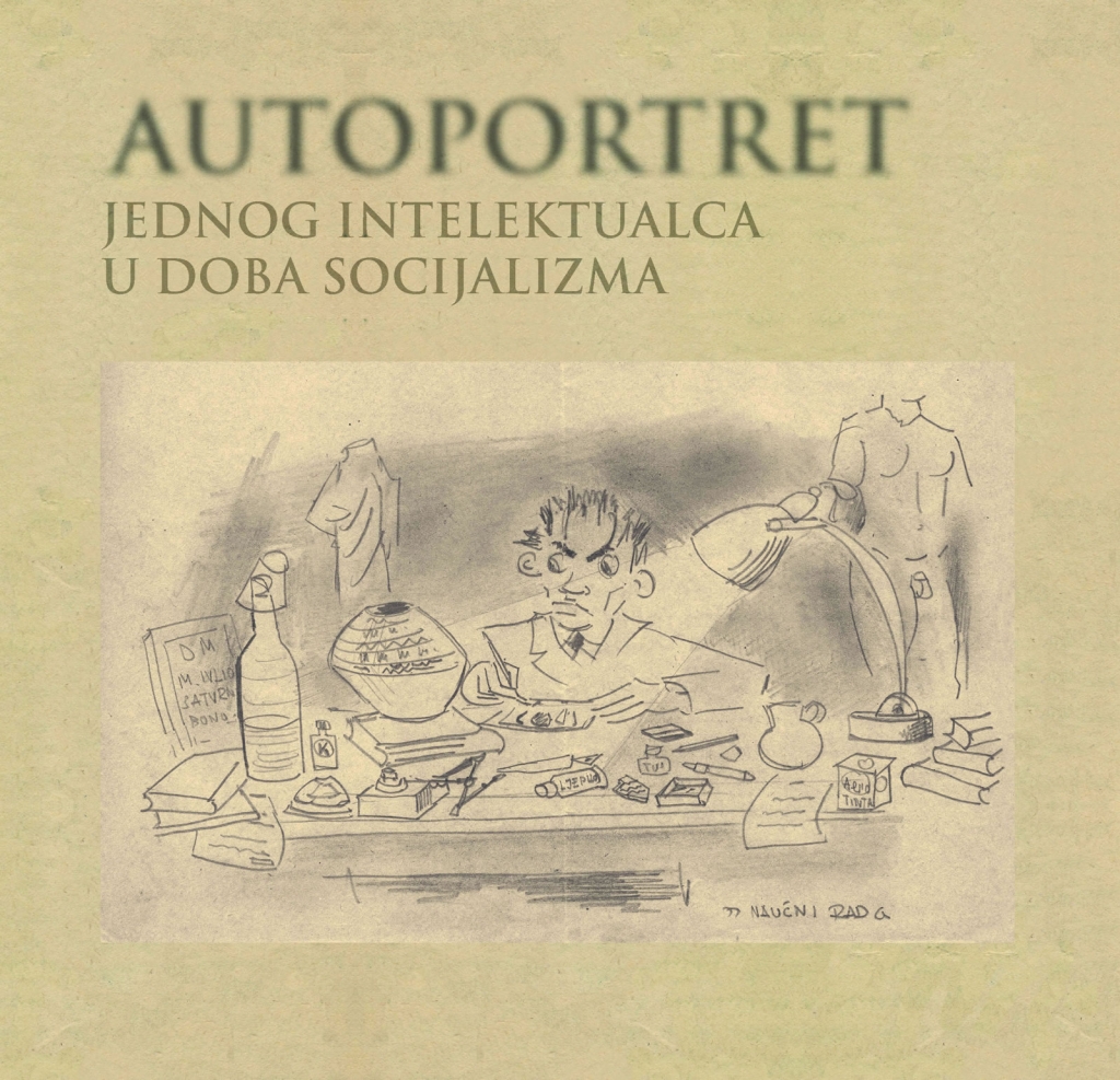 Autoportret jednog intelektualca u doba socijalizma : svijet arheologa Stojana Dimitrijevića kroz pisma ženi od 1955. do 1964. godine