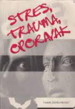 Stres, trauma, oporavak: udžbenik programa Osnove psihosocijalne traume i oporavka