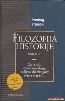 Filozofija historije - Od kraja devetnaestoga stoljeća do drugoga svjetskog rata (2.knjiga)