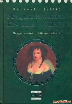 Povijest hrvatske književnosti : tisućljeće od Baščanske ploče do postmoderne