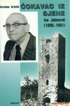 Čokavac iz sjene : Ive Jelenović : (1898. - 1981.)