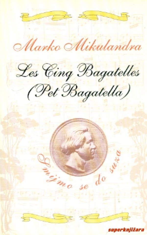 Les cinq bagatelles (Pet bagatella)