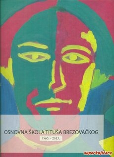 Osnovna škola Tituša Brezovačkog : 1965. -2015. 