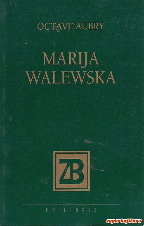 Marija Walewska : roman o velikoj i tajnoj Napoleonovoj ljubavi