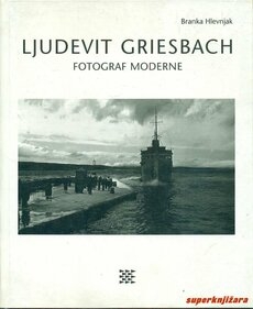 Ljudevit Griesbach : fotograf moderne