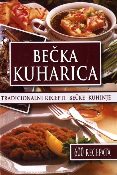 Bečka kuharica - Tradicionalni recepti bečke kuhinje