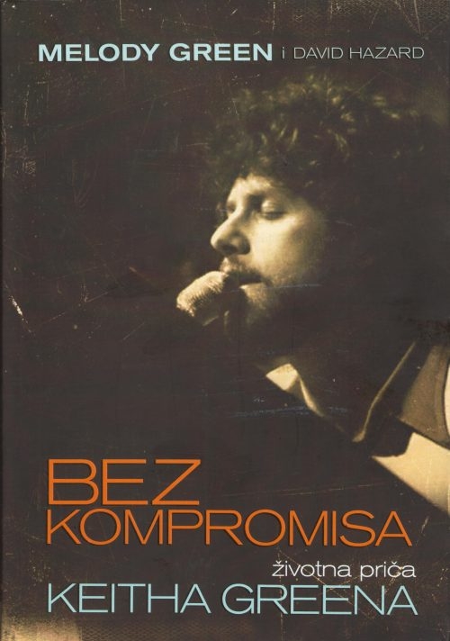 Bez kompromisa : životna priča Keitha Greena 