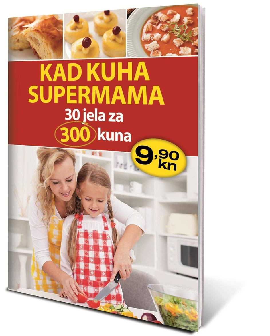KAD kuha supermama : 30 jela za 300 kuna