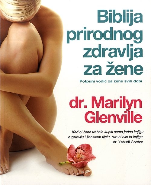 Biblija prirodnog zdravlja za žene - Potpuni vodič za žene svih dobi