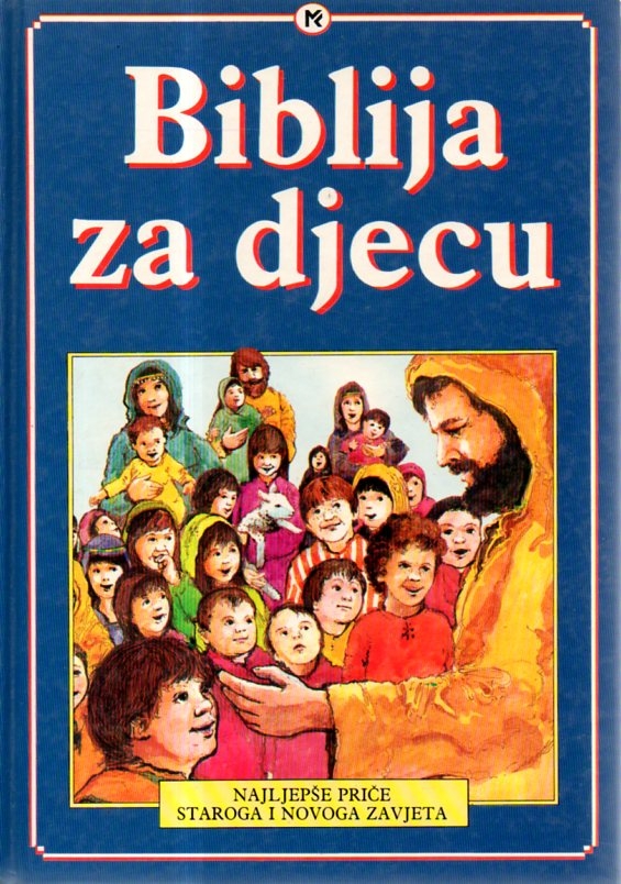 Biblija za djecu : najljepše priče Staroga i Novoga zavjeta
