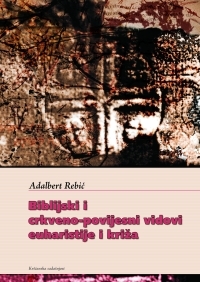 Biblijski i crkveno-povijesni vidovi euharistije i križa 