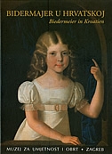 Bidermajer u Hrvatskoj : 1815 - 1848 : arhitektura, urbanizam, skulptura, slikarstvo, umjetnički obrt, književnost, glazba, moda, fotografija = Bidermeier in Kroatien : Architektur, Urbanistik, Skulptur, Malerei, Kunsthandwerk, Literatur, Musik, Mode, Fot