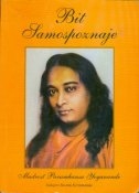 Bit samospoznaje : mudrost Paramhansa Yoganande 