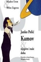 Janko Polić Kamov & njegovo i naše doba : priručnik za čitanje Kamova 100 godina poslije