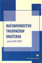 Računovodstvo trgovačkih društava : prema HSFI i MSFI