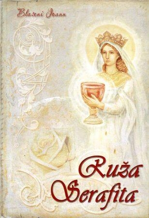 Ruža serafita : otkrivenje premudrosti Ioannu Svetoga Grala
